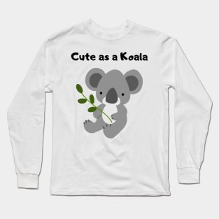 Cute as a Koala Long Sleeve T-Shirt